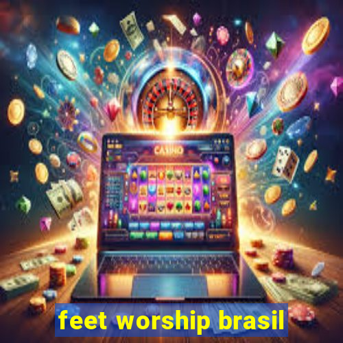 feet worship brasil